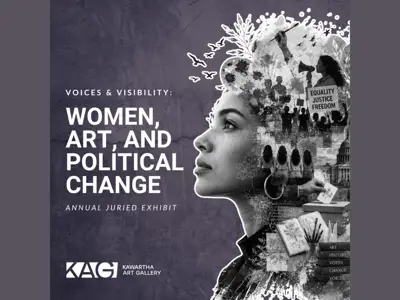 Black and white photo collage in the shape of a woman looking up. Text overlays read, "Voices & Visibility: Women, Art, and Political Change," and "Annual Juried Exhibit." The Kawartha Art Gallery logo is in the bottom left.